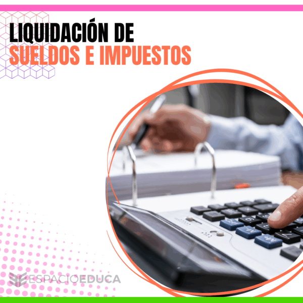 LIQUIDACIÓN DE SUELDOS E IMPUESTOS.