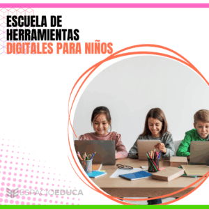 ESCUELA DE HERRAMIENTAS DIGITALES PARA NIÑOS