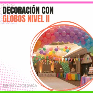 DECORACIÓN CON GLOBOS NIVEL 2