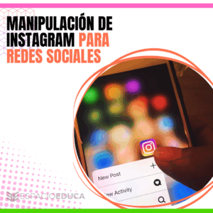 MANIPULACIÓN DE INSTAGRAM PARA REDES SOCIALES