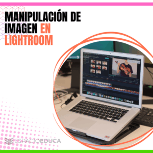 MANIPULACIÓN DE IMAGEN EN LIGHTROOM