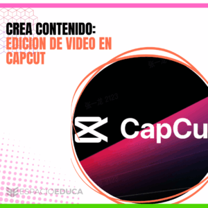 CREA CONTENIDO: EDICION DE VIDEO EN CAPCUT