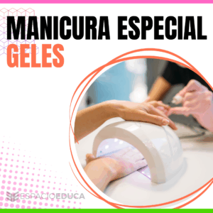 MANICURA ESPECIAL GELES
